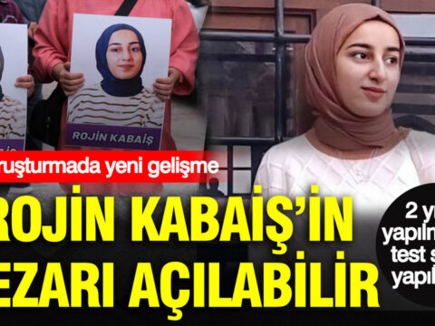 2 yildir yapilmayan test simdi yapilacak rojin kabaisin mezari acilabilir 9FS2iJJg