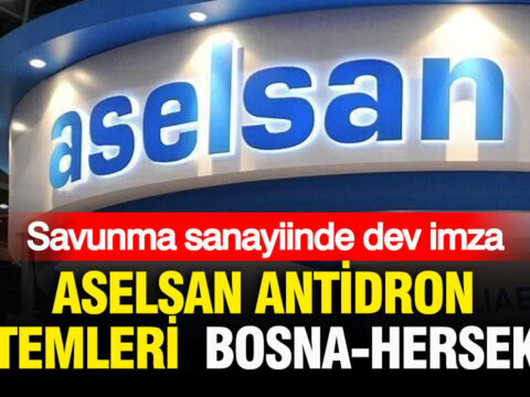Savunma sanayiinde dev imza aselsan antidron sistemleri bosna hersekte 3AF1NHKW